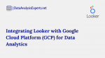 Integrating Looker with Google Cloud Platform (GCP) for Data Analytics