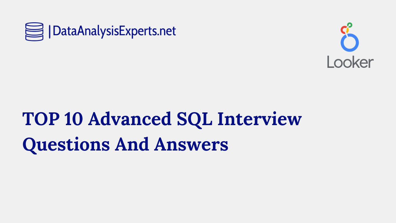 top-10-advanced-sql-interview-questions-and-answers-data-analysis-experts